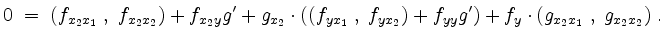 $\displaystyle 0 \;=\; (f_{x_2x_1}\;,\;f_{x_2x_2})+f_{x_2y}g'+g_{x_2}\cdot((f_{y x_1}\;,\;f_{y x_2})+f_{yy}g')
+f_y\cdot(g_{x_2x_1}\;,\;g_{x_2x_2})\;.
$