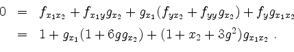 \begin{displaymath}
\begin{array}{rcl}
0
&=& f_{x_1x_2} +f_{x_1 y}g_{x_2} + g_{...
...=& 1+g_{x_1}(1+6gg_{x_2})+(1+x_2+3g^2)g_{x_1x_2}\;.
\end{array}\end{displaymath}