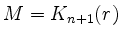 $ M = K_{n+1}(r)$