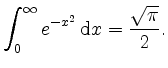 $\displaystyle \displaystyle \int_0^\infty e^{-x^2} \, \mathrm{d}x = \dfrac{\sqrt{\pi}}{2}.
$