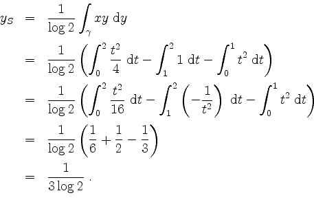 \begin{displaymath}
\begin{array}{rcl}
y_S
& = & \dfrac{1}{\log 2}\displaystyle\...
...3}\right)\vspace*{2mm}\\
&=& \dfrac{1}{3\log 2}\;.
\end{array}\end{displaymath}