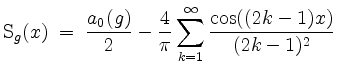 $\displaystyle \mathrm{S}_g(x) \;=\; \frac{a_0(g)}{2} - \frac{4}{\pi}\sum_{k=1}^\infty\frac{\cos((2k-1)x)}{(2k-1)^2}
$