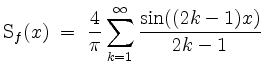 $\displaystyle \mathrm{S}_f(x) \;=\; \frac{4}{\pi}\sum_{k=1}^\infty\frac{\sin((2k-1)x)}{2k-1}
$