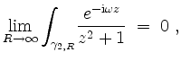 $\displaystyle \lim_{R\to\infty} {\displaystyle\int_{\gamma_{2,R}}}\frac{e^{-\mathrm{i}\omega z}}{z^2 + 1} \; =\; 0\;,
$