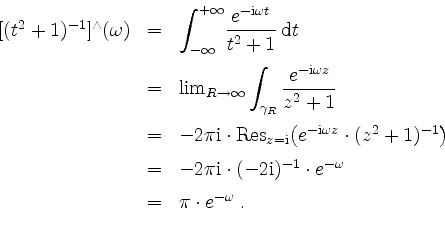 \begin{displaymath}
\begin{array}{rcl}
[(t^2 + 1)^{-1}]^\wedge(\omega)
& = & {\d...
...\vspace*{2mm}\\
& = & \pi\cdot e^{-\omega}\; . \\
\end{array}\end{displaymath}