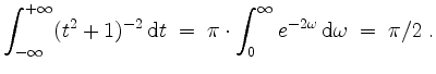 $\displaystyle \int_{-\infty}^{+\infty} (t^2 + 1)^{-2}\,\mathrm{d}t \; =\; \pi\cdot\int_0^\infty e^{-2\omega}\,\mathrm{d}\omega\; =\; \pi/2 \; .
$