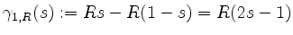 $ \gamma_{1,R}(s) := Rs - R(1-s) = R(2s-1)$