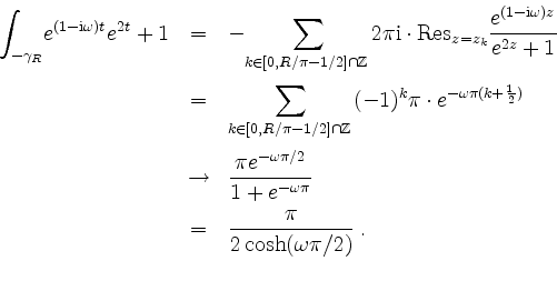 \begin{displaymath}
\begin{array}{rcl}
{\displaystyle\int_{-\gamma_R}} \fracd{e^...
...frac{\pi}{2\cosh(\omega\pi/2)}\; . \vspace*{2mm}\\
\end{array}\end{displaymath}