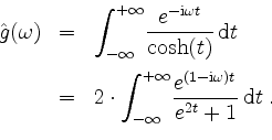 \begin{displaymath}
\begin{array}{rcl}
\hat{g}(\omega)
& = & {\displaystyle\int_...
...hrm{i}\omega) t}}{e^{2t} + 1}\,\mathrm{d}t \; . \\
\end{array}\end{displaymath}