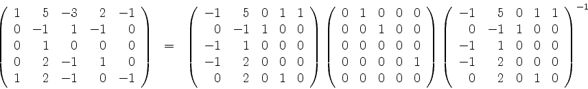 \begin{displaymath}
\left(
\begin{array}{rrrrr}
1 & 5 & -3 & 2 & -1 \\
0 & -1...
...& 0 & 0 & 0 \\
0 & 2 & 0 & 1 & 0 \\
\end{array}\right)^{-1}
\end{displaymath}