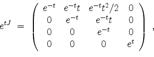 \begin{displaymath}
e^{tJ} \; = \;
\left(
\begin{array}{cccc}
e^{-t} & e^{-t}t...
...0 & e^{-t} & 0 \\
0 & 0 & 0 & e^t \\
\end{array}\right)\; ,
\end{displaymath}