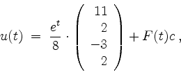 \begin{displaymath}
u(t) \; = \; \dfrac{e^t}{8}\cdot
\left(
\begin{array}{r}
11 \\
2 \\
-3 \\
2 \\
\end{array}\right)
+ F(t) c\; ,
\end{displaymath}