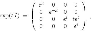 \begin{displaymath}
\exp(tJ) \; =\;
\left(
\begin{array}{cccc}
e^{\mathrm{i} t}...
... 0 & e^t & te^t \\
0 & 0 & 0 & e^t \\
\end{array}\right)\; ,
\end{displaymath}
