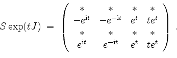 \begin{displaymath}
S\exp(tJ) \; =\;
\left(
\begin{array}{cccc}
\ast & \ast & \...
...} & e^{-\mathrm{i} t} & e^t & t e^t \\
\end{array}\right)\; .
\end{displaymath}
