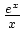 $ \frac{e^{x}}{x}$