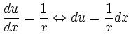$\displaystyle \frac{du}{dx} = \frac{1}{x} \Leftrightarrow du = \frac{1}{x}dx $