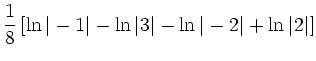 $\displaystyle \frac{1}{8}\left[\ln \vert-1\vert - \ln \vert 3\vert - \ln \vert-2\vert + \ln \vert 2\vert\right]$