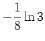 $\displaystyle -\frac{1}{8}\ln 3$