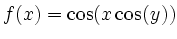 $ f(x)=\cos(x\cos(y))$