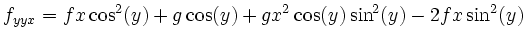 $\displaystyle f_{yyx}=fx\cos^2(y)+g\cos(y) + gx^2\cos(y)\sin^2(y) - 2fx\sin^2(y)
$