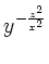 $\displaystyle y\e^{-\frac{z^2}{x^2}}
$