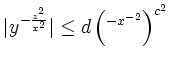 $\displaystyle \vert y\e^{-\frac{z^2}{x^2}}\vert\leq d \left(\e^{-x^{-2}}\right)^{c^2}
$