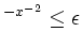 $ \e^{-x^{-2}}\leq \epsilon$