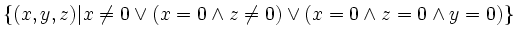 $\displaystyle \{(x,y,z)\vert x\neq 0 \lor (x=0\land z\neq0 ) \lor (x=0\land z=0\land y=0)\}
$