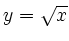 $ y=\sqrt x$