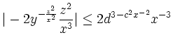 $\displaystyle \vert-2y\e^{-\frac{z^2}{x^2}}\frac{z^2}{x^3}\vert\leq 2d^3 \e^{-c^2x^{-2}}x^{-3}
$