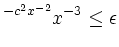$\displaystyle \e^{-c^2x^{-2}}x^{-3} \leq \epsilon$