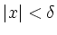 $\displaystyle \vert x\vert<\delta
$