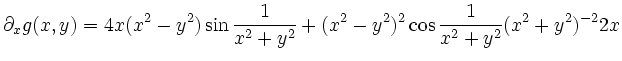 $\displaystyle \partial_x g(x,y) = 4x(x^2-y^2)\sin\frac{1}{x^2+y^2} + (x^2-y^2)^2\cos\frac{1}{x^2+y^2} (x^2+y^2)^{-2}2x
$