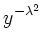 $\displaystyle y\e^{-\lambda^2}
$