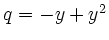 $ q=-y+y^2$