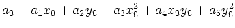 $\displaystyle a_0+a_1x_0+a_2y_0+a_3x_0^2+a_4x_0y_0+a_5y_0^2$