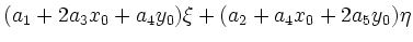 $\displaystyle (a_1 +2a_3x_0 +a_4y_0)\xi + (a_2 +a_4x_0 +2a_5y_0)\eta$