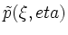 $ \tilde{p}(\xi,eta)$