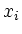 $ x_{i}$
