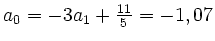 $ a_{0} = -3a_{1}+\frac{11}{5} = -1,07$