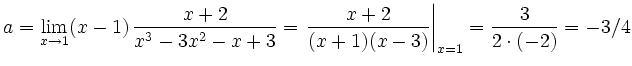 $\displaystyle a=\lim\limits_{x\to 1} (x-1)\,\frac{x+2}{x^3-3x^2-x+3} = \left.
\frac{x+2}{(x+1)(x-3)}\right\vert _{x=1} = \frac{3}{2\cdot(-2)} = -3/4
$