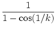 $\displaystyle \frac{1}{1-\cos(1/k)}
$