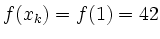 $ f(x_k)=f(1)=42$