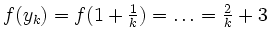 $ f(y_k)=f(1+\frac{1}{k})=\ldots=\frac{2}{k}+3$