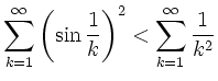 $\displaystyle \sum_{k=1}^{\infty}\left(\sin\frac{1}{k}\right)^2 <
\sum_{k=1}^{\infty}\frac{1}{k^2}
$