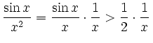 $\displaystyle \frac{\sin x}{x^2}=\frac{\sin x}{x}\cdot\frac{1}{x}>\frac{1}{2}\cdot\frac{1}{x}\,$