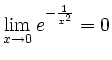 $ \lim\limits_{x\rightarrow 0}e^{-\frac{1}{x^{2}}}_{\strut}=0$