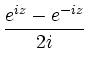 $\displaystyle \frac{e^{ i z}-e^{- i z}}{2 i }$