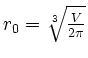 $ r_0=\sqrt[3]{\frac{V}{2\pi}}$