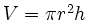 $ V=\pi r^2h$